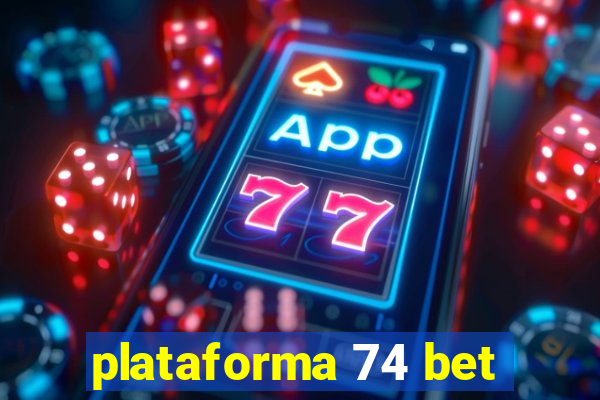 plataforma 74 bet